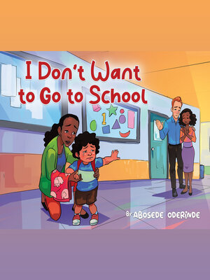 cover image of I Don't Want to Go to School